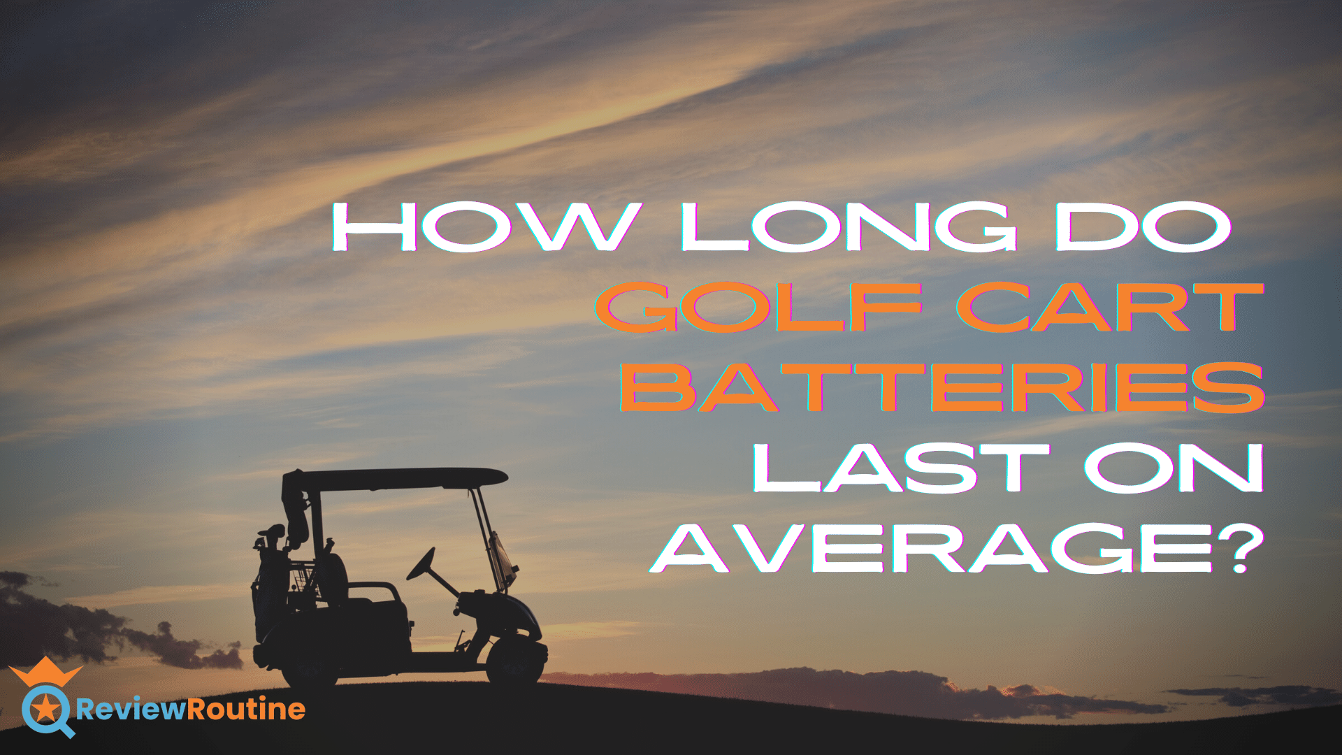 How Long Do Golf Cart Batteries Last on Average?