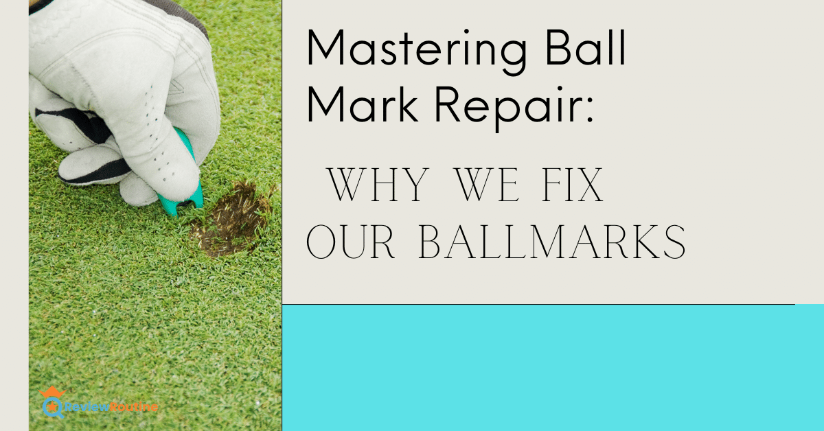 Why We Fix Our Ballmarks - Mastering Ball Mark Repair