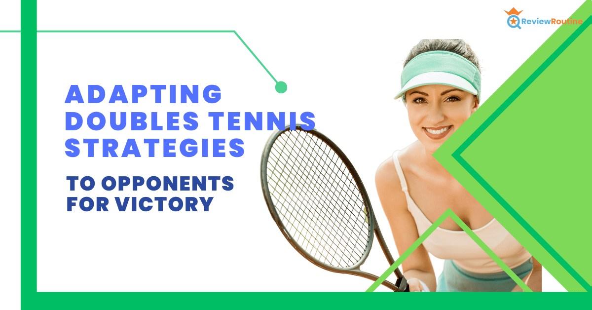 Adapting Doubles Tennis Strategies to Opponents for Victory