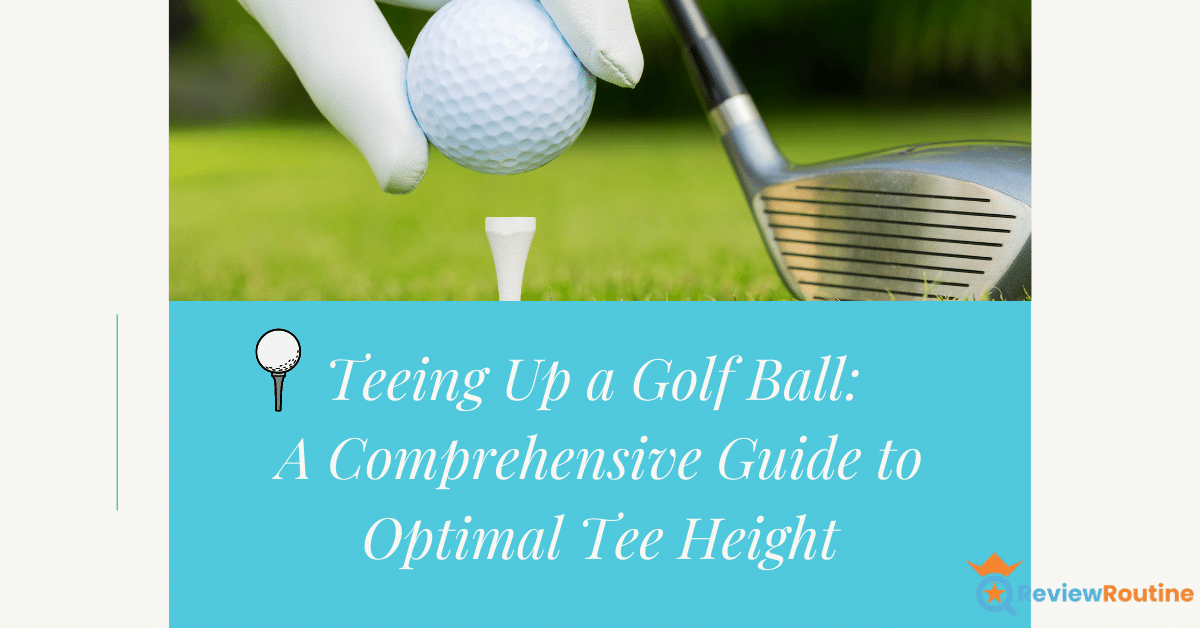 Golf Tee Height: How High Should the Ball Be Teed?
