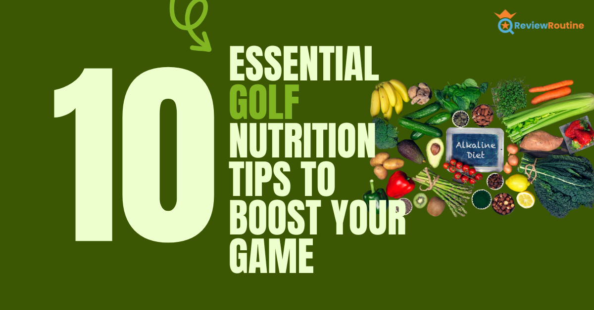 10 Essential Golf Nutrition Tips to Boost Your Game - Golfer’s Guide