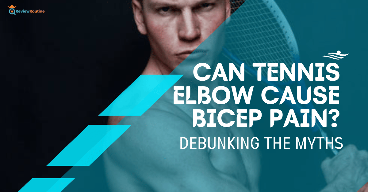 Can Tennis Elbow Cause Bicep Pain