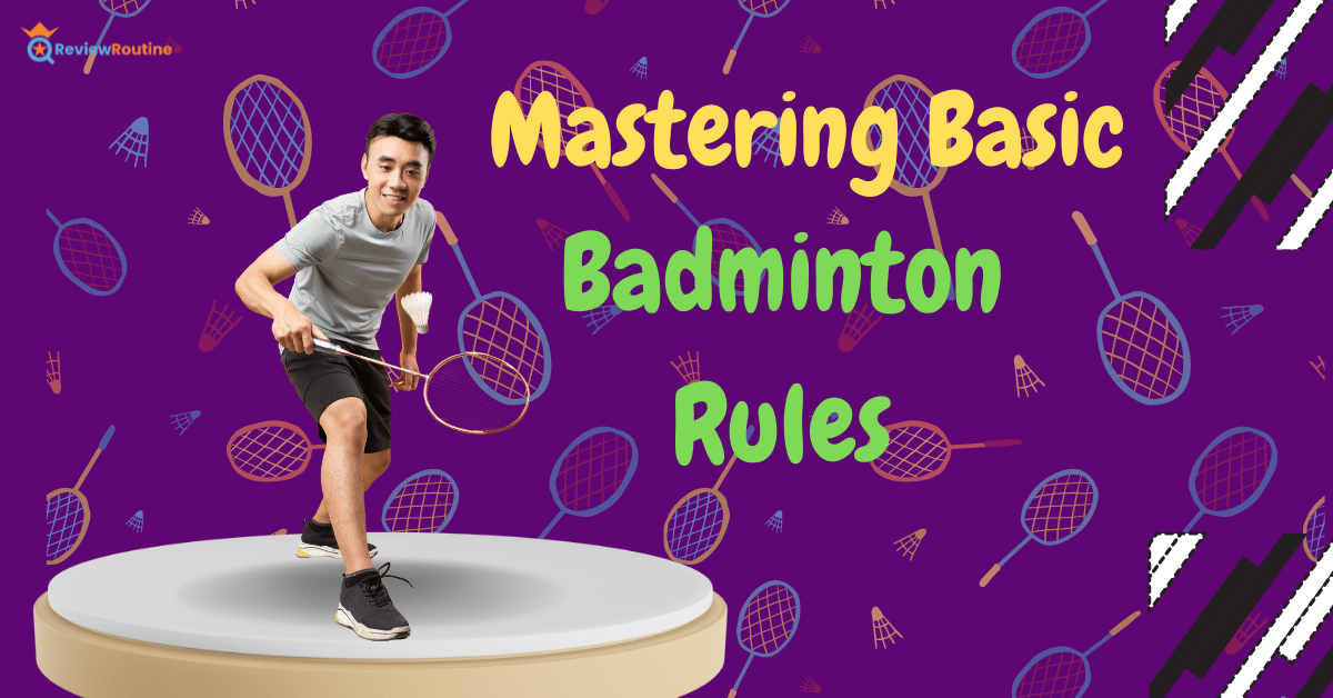 Mastering Basic Badminton Rules