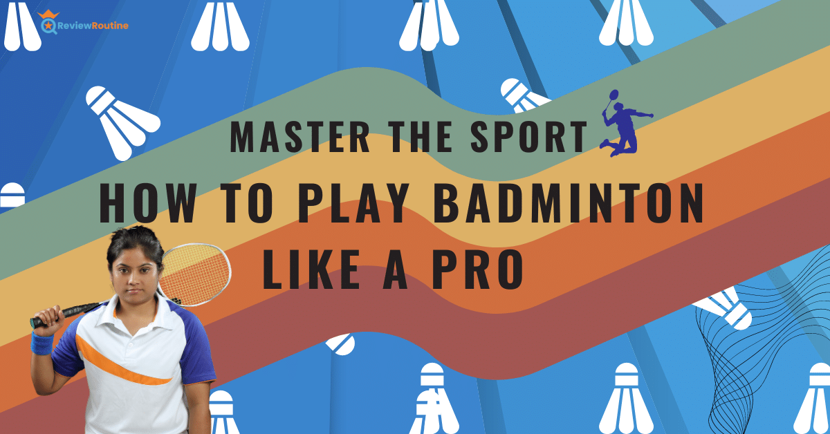 How to Play Badminton