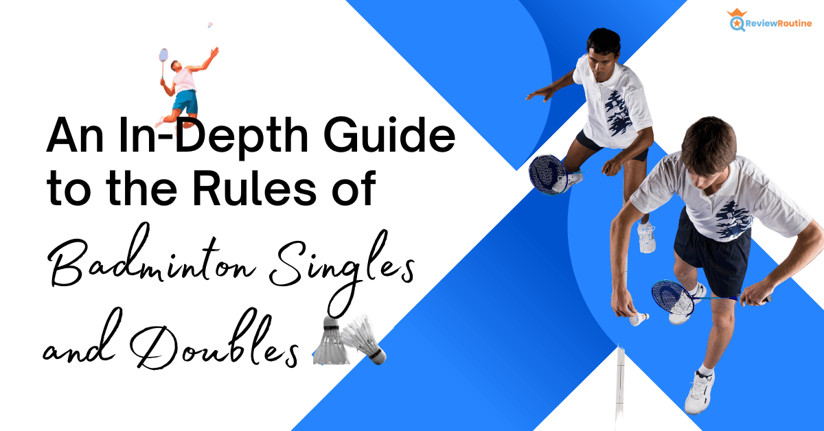 Rules of Badminton Singles and Doubles