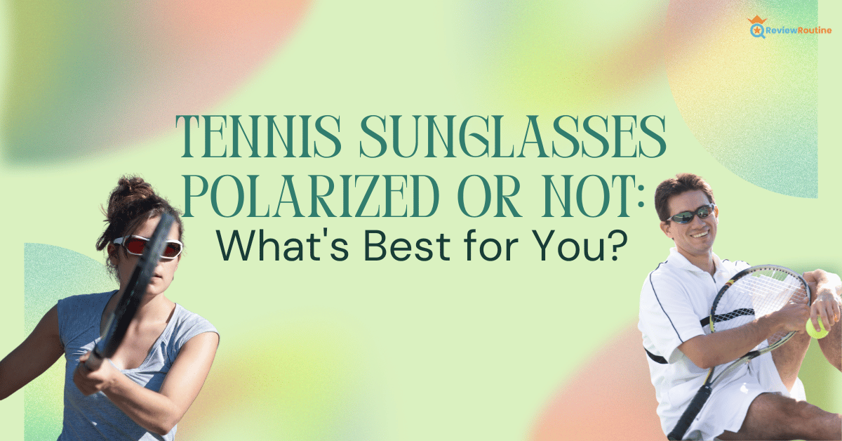 Tennis Sunglasses Polarized or Not