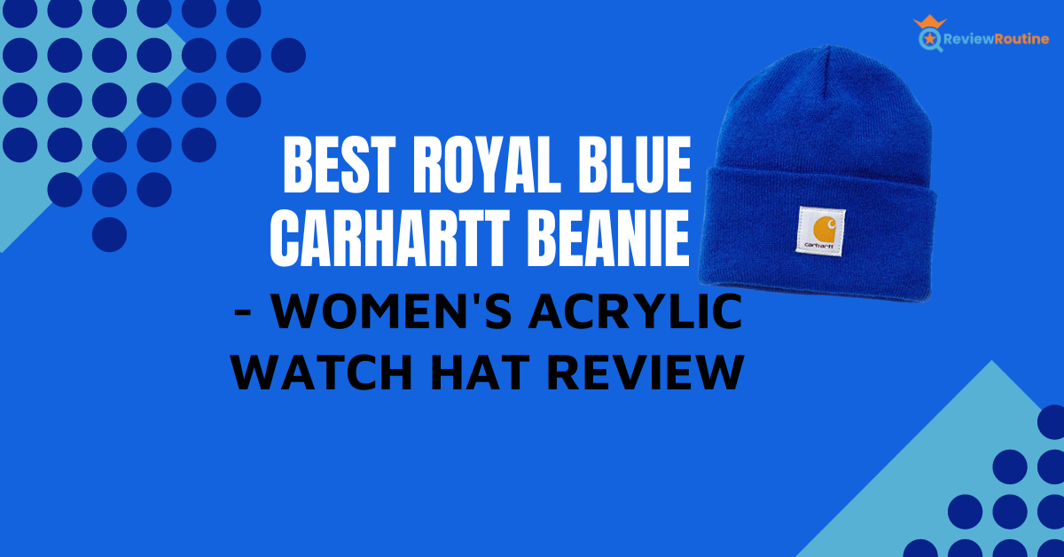 Best Royal Blue Carhartt Beanie - Women's Acrylic Watch Hat Review
