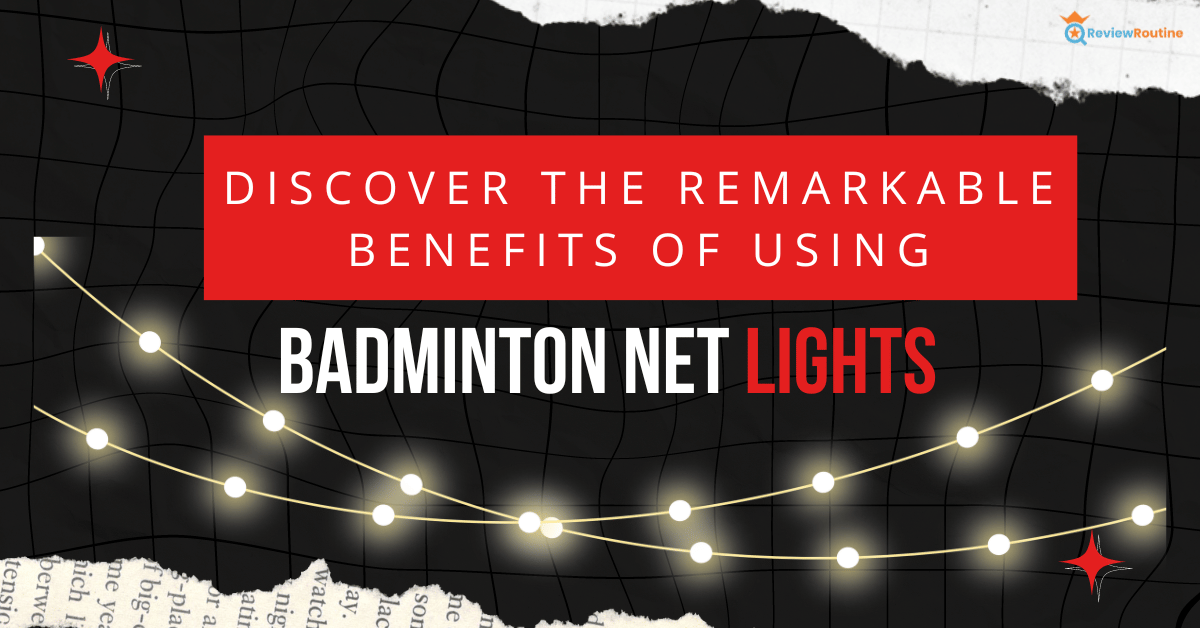 Benefits of Using Badminton Net Lights