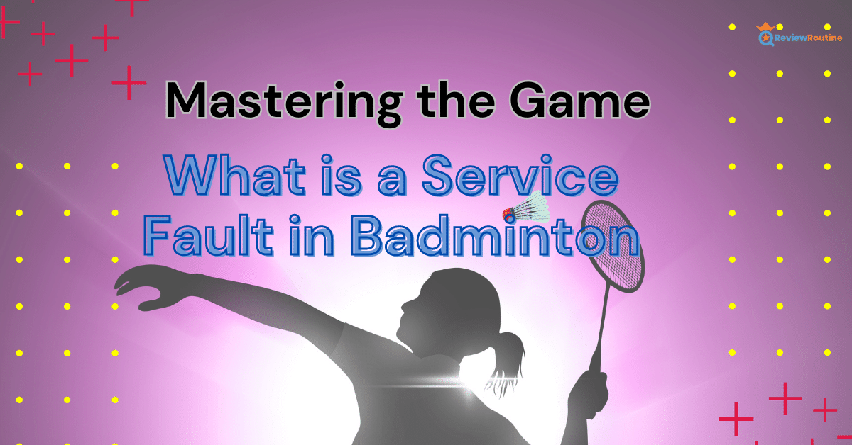 Service Fault in Badminton