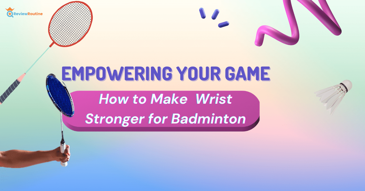Wrist Stronger for Badminton