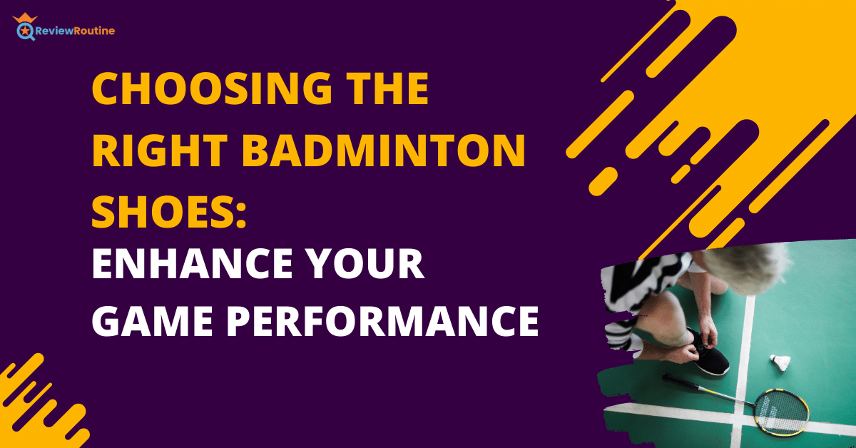 Choosing the Right Badminton Shoes