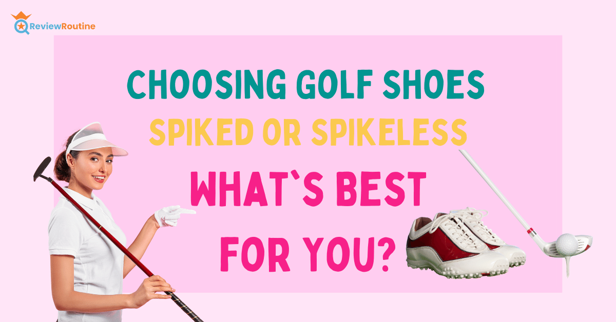 choosing golf shoes spiked or spikeless